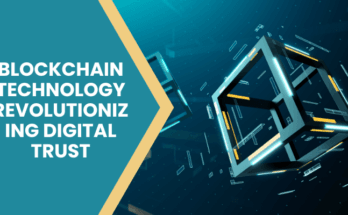 Blockchain Technology Revolutionizing Digital Trust