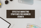 Effective Marketing Strategies for Business Growth