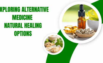 Exploring Alternative Medicine Natural Healing Options