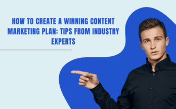 How to Create a Winning Content Marketing Plan Tips from Industry Experts