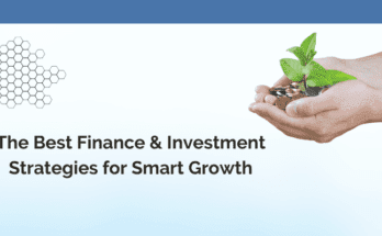 The Best Finance & Investment Strategies for Smart Growth